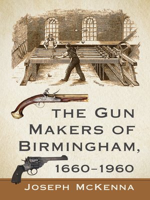 cover image of The Gun Makers of Birmingham, 1660-1960